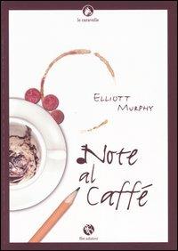 Note al caffè - Elliott Murphy - copertina