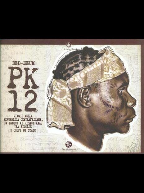 PK12. Viaggi nella Repubblica Centraficana, da Bangui ai pigmei aka, tra rivolte e colpi di stato - Beb-Deum - copertina