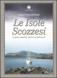 Le isole scozzesi. La guida completa di tutte le isole della Scozia - Hamish Haswell-Smith - copertina