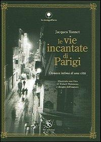 Le vie incantate di Parigi. Cronaca intima di una città - Jacques Yonnet - copertina