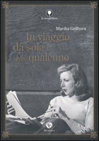 In viaggio da sola e con qualcuno - Martha Gellhorn - copertina
