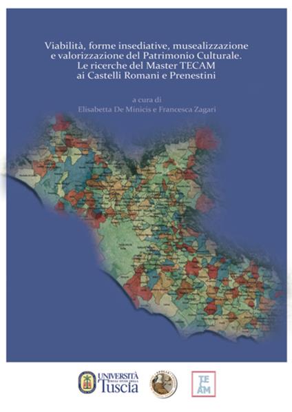 Viabilità, forme insediative, musealizzazione e valorizzazione del patrimonio culturale. Le ricerche del master TECAM ai Castelli Romani e Prenestini - Elisabetta De Minicis,Francesca Zagari - copertina