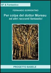 Per colpa del dottor Moreav ed altri racconti fantastici - Fernando Sorrentino - copertina