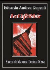 Le café noir - Edoardo A. Depaoli - copertina