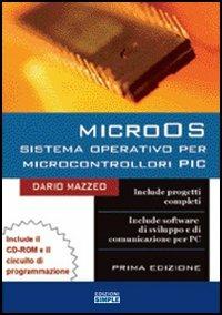 MicroOS sistema operativo per microcontrollori PIC. Con CD-ROM - Dario Mazzeo - copertina