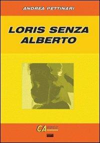 Loris senza Alberto - Andrea Pettinari - copertina