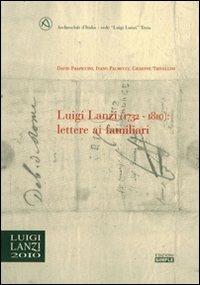 Luigi Lanzi (1732-1810). Lettere ai familiari - David Frapiccini,Ivano Palmucci,Giuseppe Trivellini - copertina