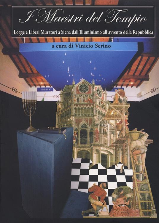 I maestri del tempio. Logge e Liberi Muratori a Siena dall'illuminismo all'avvento della Repubblica - copertina