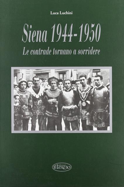 Siena (1944-1950). Le contrade tornano a sorridere - Luca Luchini - copertina