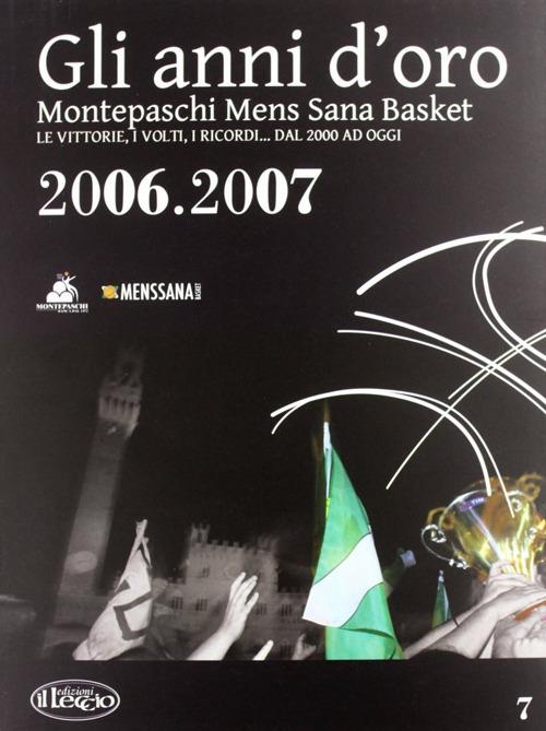 Gli anni d'oro. Montepaschi mens sana basket. Le vittorie, i volti, i ricordi... dal 2000 ad oggi. Vol. 7 - copertina