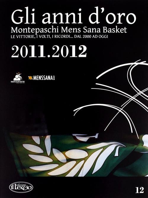 Gli anni d'oro. Montepaschi mens sana basket. Le vittorie, i volti, i ricordi... dal 2000 ad oggi. Vol. 12 - copertina