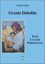 Grazia Deledda. Temi, luoghi, personaggi