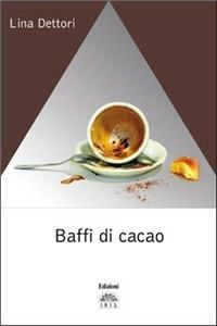 Baffi di cacao - Lina Dettori - copertina