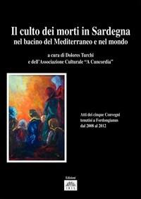 Il culto dei morti in Sardegna, nel bacino del Mediterraneo e nel mondo. Atti dei cinque Convegni tenutisi a Fordongianus dal 2008 al 2012 - copertina
