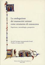 La catalogazione dei manoscritti miniati come strumento di conoscenza. Esperienze, metodologia, prospettive. Ediz. multilingue