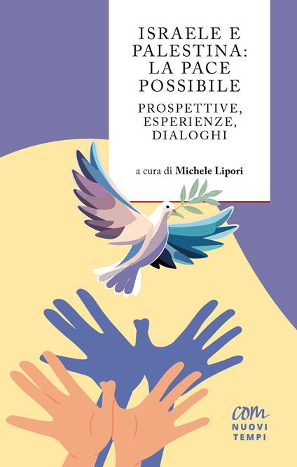 Israele e Palestina: la pace possibile. Prospettive, esperienze, dialoghi - copertina