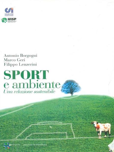 Sport e ambiente. Una relazione sostenibile - Antonio Borgogni,Marco Geri,Filippo Lenzerini - copertina