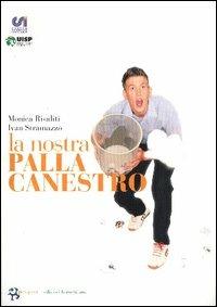 La nostra pallacanestro - Monica Risaliti,Ivan Stramazzo - copertina