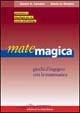 Matemagica. Giochi d'ingegno con la matematica - Gianni A. Sarcone,Marie J. Waeber - copertina
