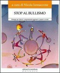 Stop al bullismo. Strategie per ridurre i comportamenti aggressivi e passivi a scuola. Con DVD - Marìca Catalano - copertina