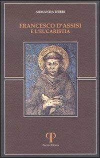 Francesco d'Assisi e l'eucarestia - Armanda Debbi - copertina