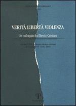 Verità, libertà, violenza. Un colloquio fra ebrei e cristiani