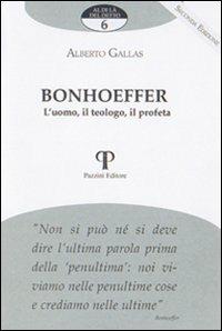 Bonhoeffer. L'uomo, il teologo, il profeta - Alberto Gallas - copertina