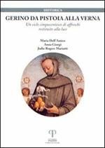 Gerino da Pistoia alla Verna. Un ciclo cinquecentesco di affreschi restituito alla luce. Ediz. illustrata