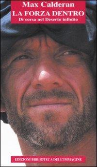 La forza dentro. Di corsa nel deserto infinito - Max Calderan - copertina