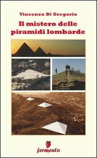 Il mistero delle piramidi lombarde - Vincenzo Di Gregorio - copertina