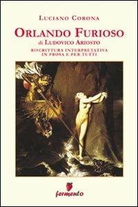 Orlando furioso. Riscrittura interpretativa in prosa e per tutti - Ludovico Ariosto,Luciano Corona - copertina
