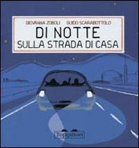 Di notte, sulla strada di casa - Giovanna Zoboli,Guido Scarabottolo - copertina