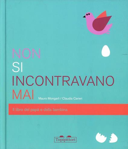 Non si incontravano mai. Il libro del papà e della bambina - Mauro Mongarli - copertina