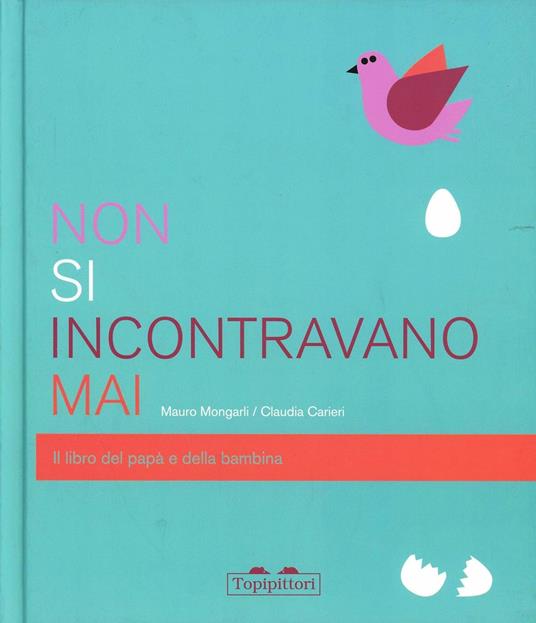 Non si incontravano mai. Il libro del papà e della bambina - Mauro Mongarli - copertina