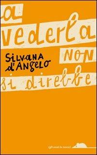 A vederla non si direbbe - Silvana D'Angelo - copertina