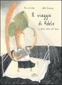 Il viaggio di Adele e altre storie del bosco - Perrine Ledan,Lotte Bräuning - copertina