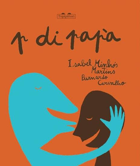 P di papà. Ediz. a colori - Isabel Minhós Martins - copertina