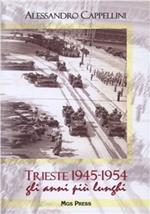 Trieste 1945-1954, gli anni più lunghi