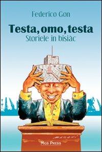 Testa, omo, testa. Storiele in bisiàc - Federico Gon - copertina