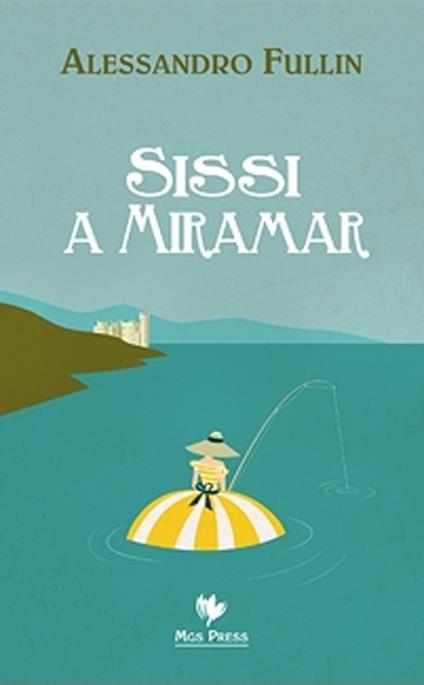 Sissi a Miramar - Alessandro Fullin - copertina