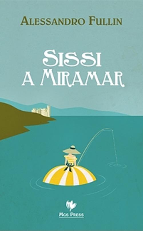 Sissi a Miramar - Alessandro Fullin - copertina