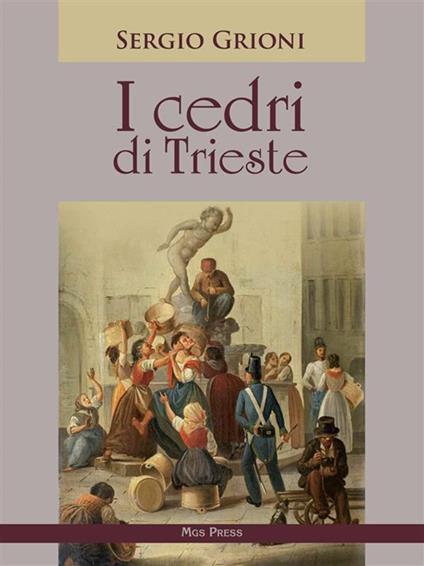 I cedri di Trieste - Sergio Grioni,C. Giovanella - ebook