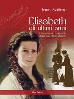 Elisabeth, gli ultimi anni. L'imperatrice raccontata dalla sua Dama d'onore