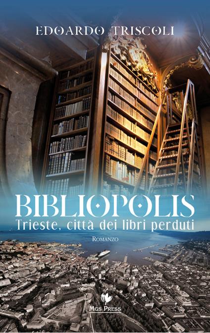 Bibliopolis. Trieste, città dei libri perduti - Edoardo Triscoli - copertina