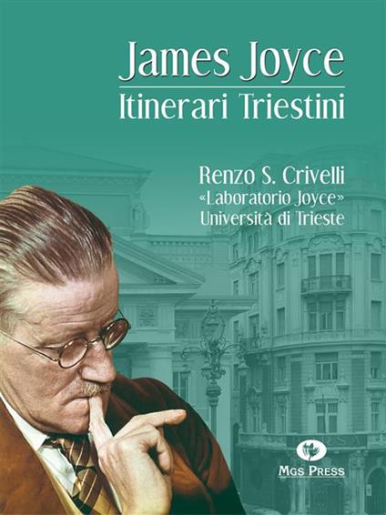 James Joyce. Itinerari triestini - Renzo S. Crivelli,C. Giovanella,J. McCourt - ebook