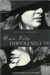 Una vita al contrario - Olivia Gobetti - copertina