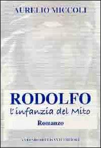 Rodolfo. L'infanzia del mito - Aurelio Miccoli - copertina