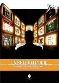 La rete dell'odio. Analisi strategica, semiotica e psicologica dell'integralismo, fondamentalismo e razzismo su Internet - Marco Innamorati,Alessandro Rossi - copertina