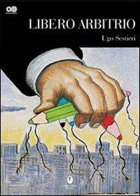 Libero arbitrio - Ugo Sestieri - copertina