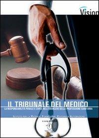 Il tribunale del medico. La responsabilità penale e civile nell'esercizio della professione sanitaria - copertina